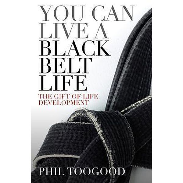 You Can Live a Black Belt Live, Phil Toogood