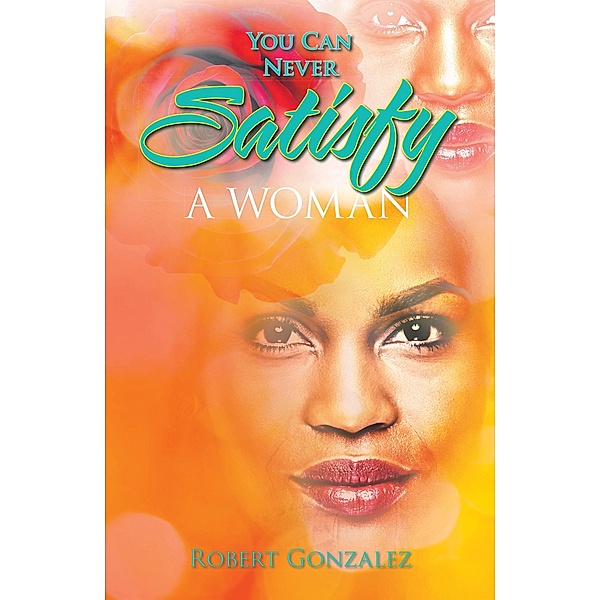 You Can Never Satisfy a Woman, Robert Gonzalez