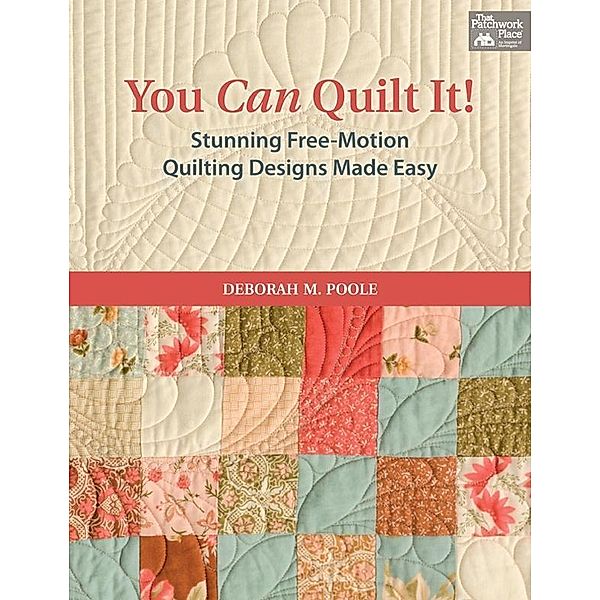 You Can Quilt It! / That Patchwork Place, Deborah M Poole