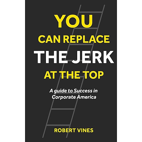 You can Replace the Jerk at the Top, Robert Vines