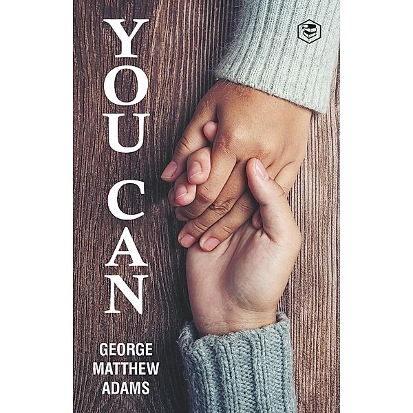 You Can / Sanage Publishing House, George Mathew Adams