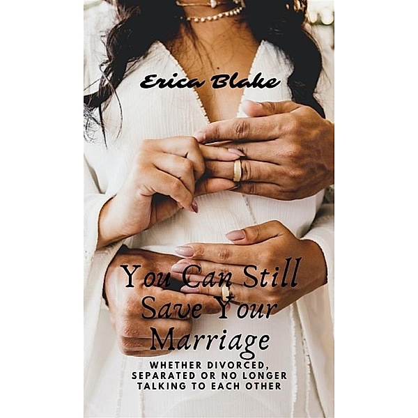 you can still save your marriage, Erika Blake