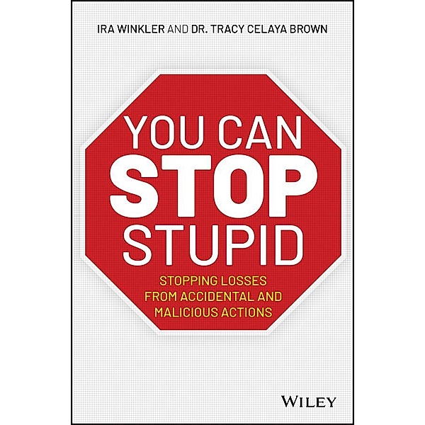 You CAN Stop Stupid, Ira Winkler, Tracy Celaya Brown