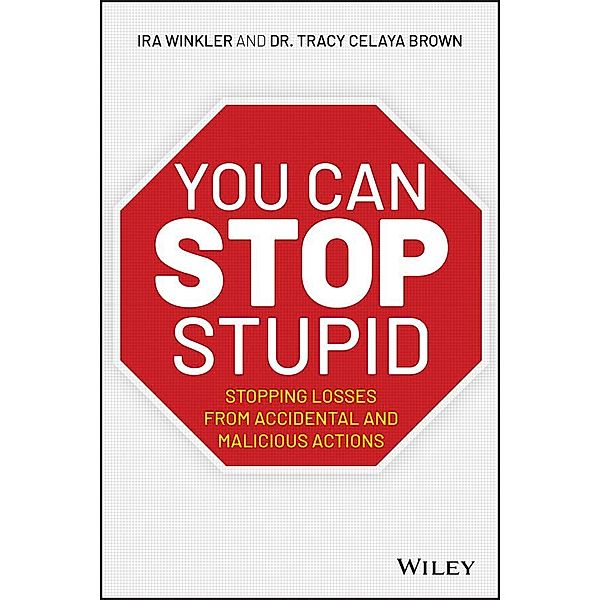 You CAN Stop Stupid, Ira Winkler, Tracy Celaya Brown