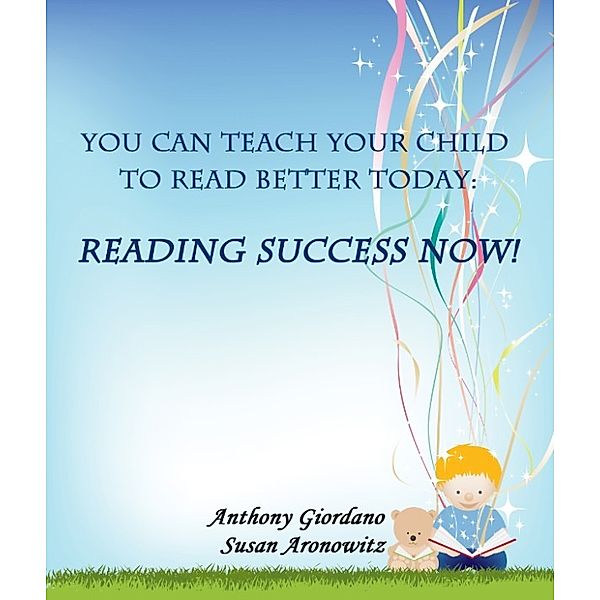 You Can Teach Your Child To Read Better Today:, Anthony Giordano