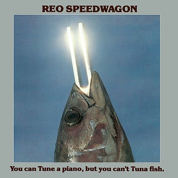 You Can Tune A Piano,But You Can'T Tuna Fish (Lim., Reo Speedwagon