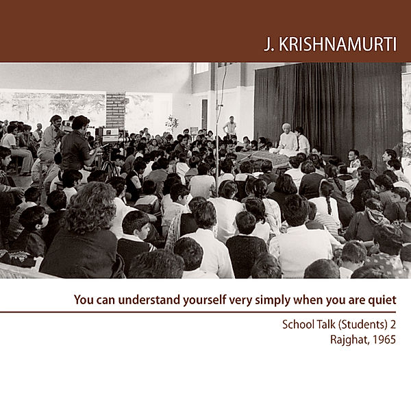 You can understand yourself very simply when you are quiet, Jiddu Krishnamurti