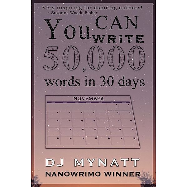 You CAN Write 50,000 Words in 30 Days, DJ Mynatt