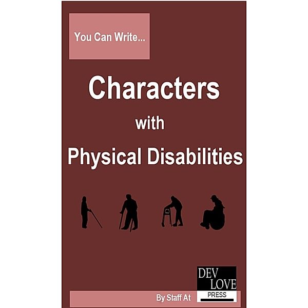 You Can Write Characters with Physical Disabilities, Dev Love Press