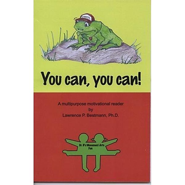 You can, you can!, Dr. Lawrence P. Bestmann