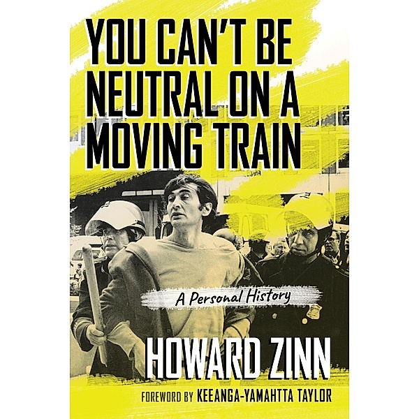 You Can't Be Neutral on a Moving Train, Howard Zinn