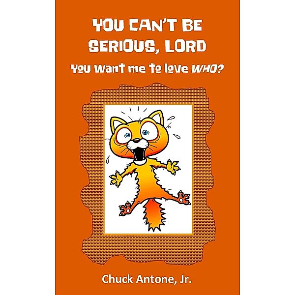 You Can't Be Serious, Lord. You want Me to Love WHO?, Chuck Antone