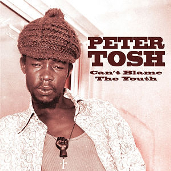 You Can'T Blame The Youth, Peter Tosh