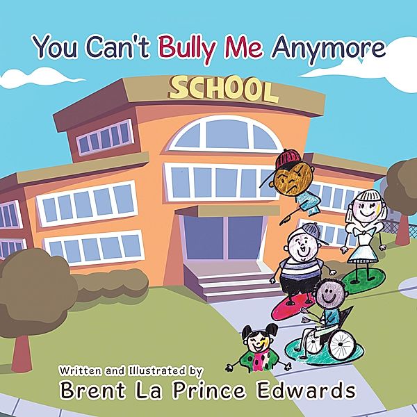 You Can't Bully Me Anymore, Brent La Prince Edwards