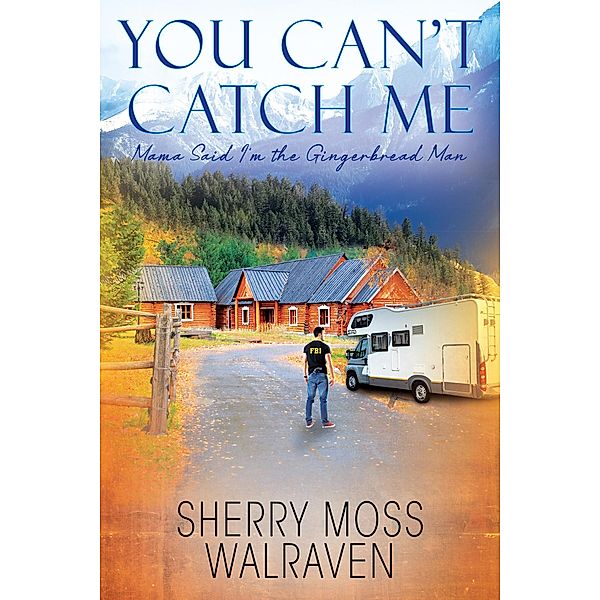 You Can't Catch Me, Sherry Moss Walraven