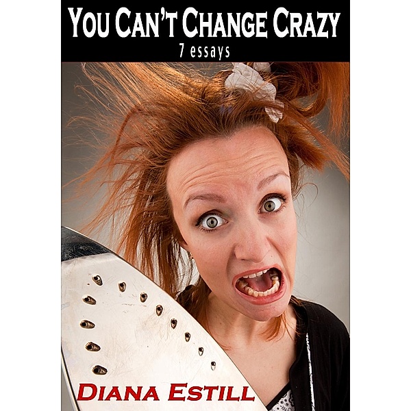 You Can't Change Crazy / Diana Estill, Diana Estill