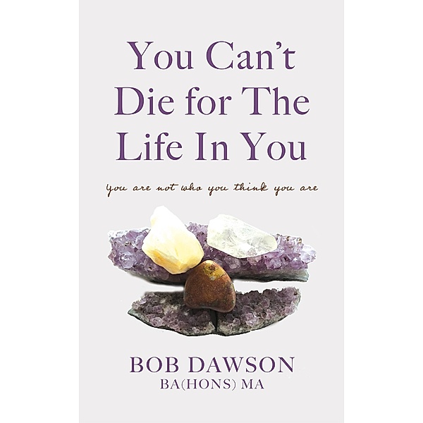 You Can't Die for The Life In You, Bob Dawson