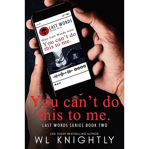 You Can't Do This To Me (Last Words Series, #2) / Last Words Series, Wl Knightly