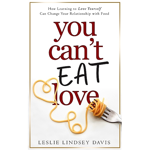 You Can't Eat Love, Leslie Lindsey Davis
