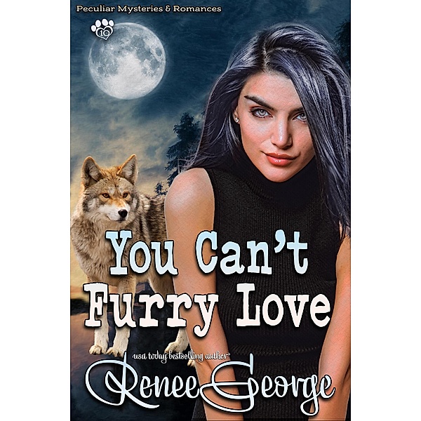 You Can't Furry Love (Peculiar Mysteries and Romances, #10) / Peculiar Mysteries and Romances, Renee George