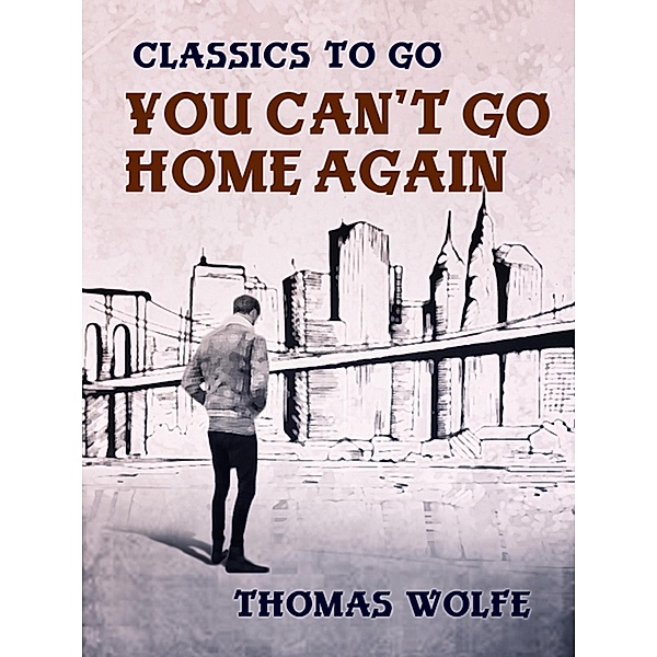 You Can't Go Home Again, Thomas Wolfe