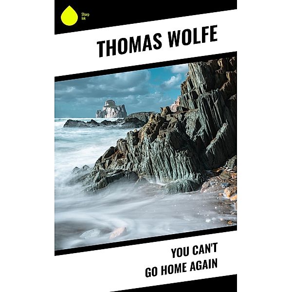 You Can't Go Home Again, Thomas Wolfe