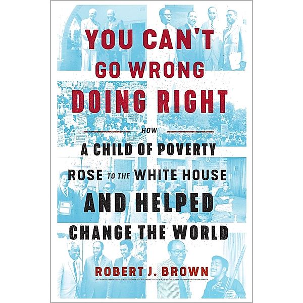 You Can't Go Wrong Doing Right, Robert J. Brown