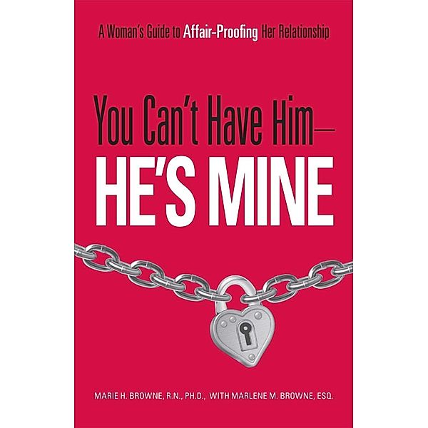 You Can't Have Him, He's Mine, Mariel H Browne, Marlene M. Browne