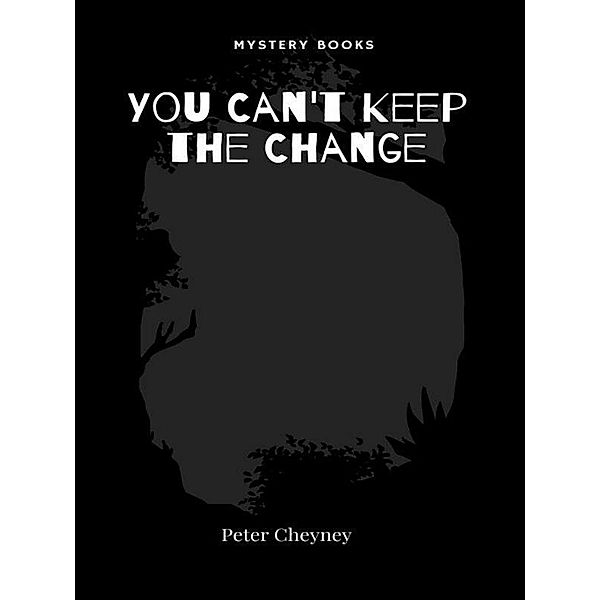 You Can't Keep the Change / Série Slim Callaghan Bd.3, Peter Cheyney