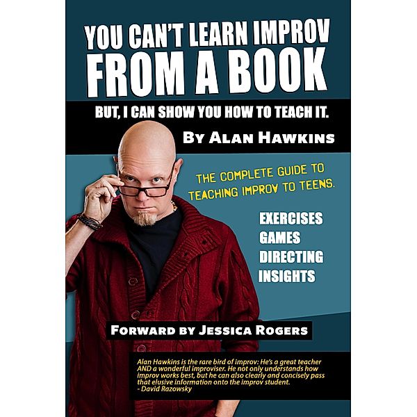 You Can't Learn Improv From a Book, Alan Hawkins