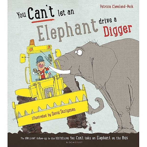 You Can't Let an Elephant Drive a Digger, Patricia Cleveland-Peck