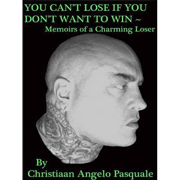 You Can't Lose If You Don't Want to Win, Christiaan Angelo Pasquale