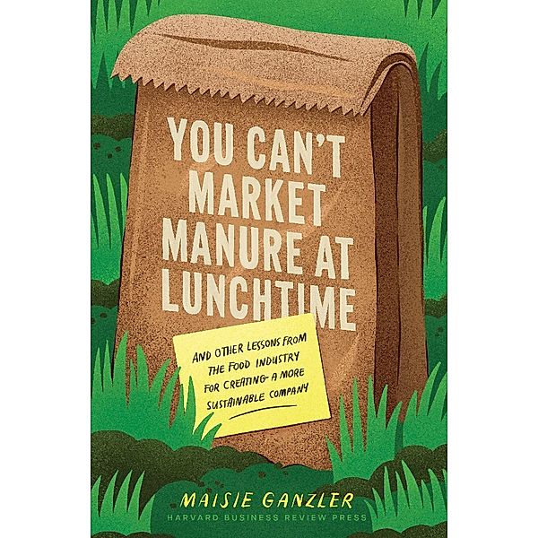 You Can't Market Manure at Lunchtime, Maisie Ganzler