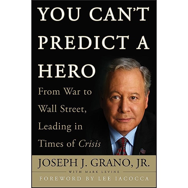 You Can't Predict a Hero, Joseph J. Grano, Mark Levine