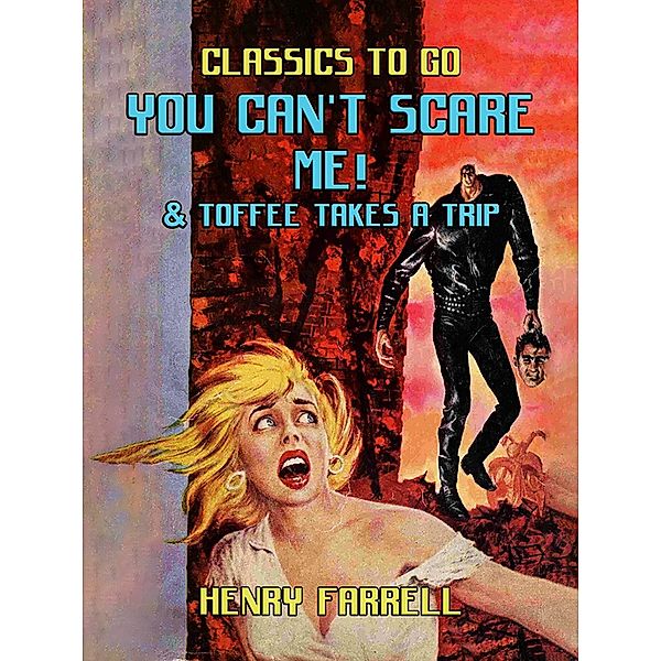 You Can't Scare Me! & Toffee takes A Trip, Henry Farrell