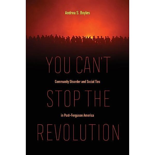 You Can't Stop the Revolution, Andrea S. Boyles