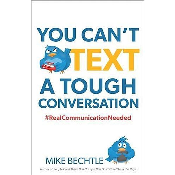 You Can't Text a Tough Conversation, Mike Bechtle