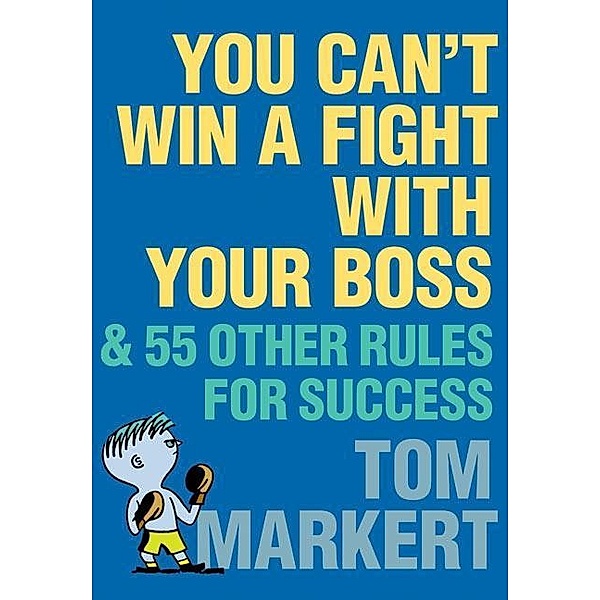 You Can't Win a Fight with Your Boss, Tom Markert