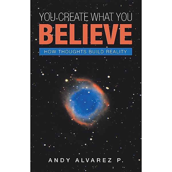 You Create What You Believe, Andy Alvarez P.