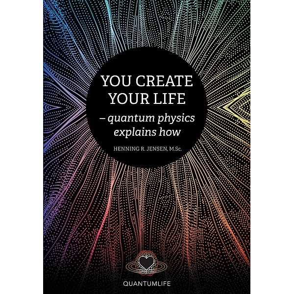 You Create Your Life, Henning R. Jensen