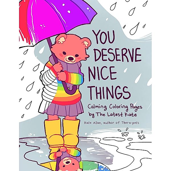 You Deserve Nice Things / Coloring with TheLatestKate, Kate Allan