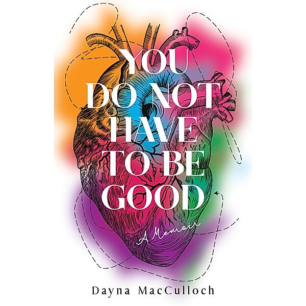 You Do Not Have to Be Good, Dayna MacCulloch