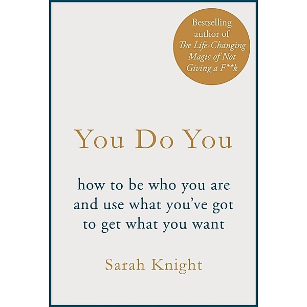 You Do You / A No F*cks Given Guide Bd.3, Sarah Knight