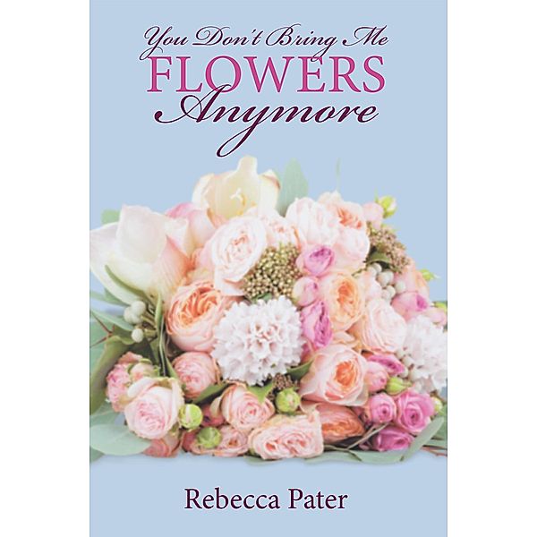 You Don't Bring Me Flowers Anymore, Rebecca Pater