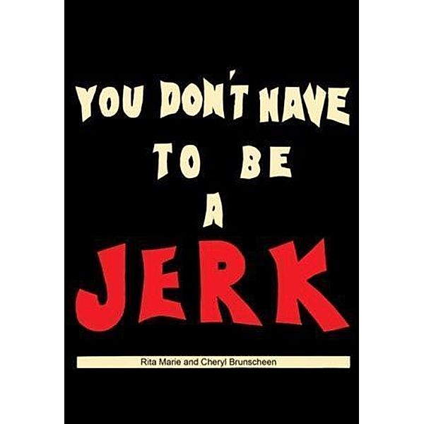 You Don't Have To Be A Jerk, Rita Marie