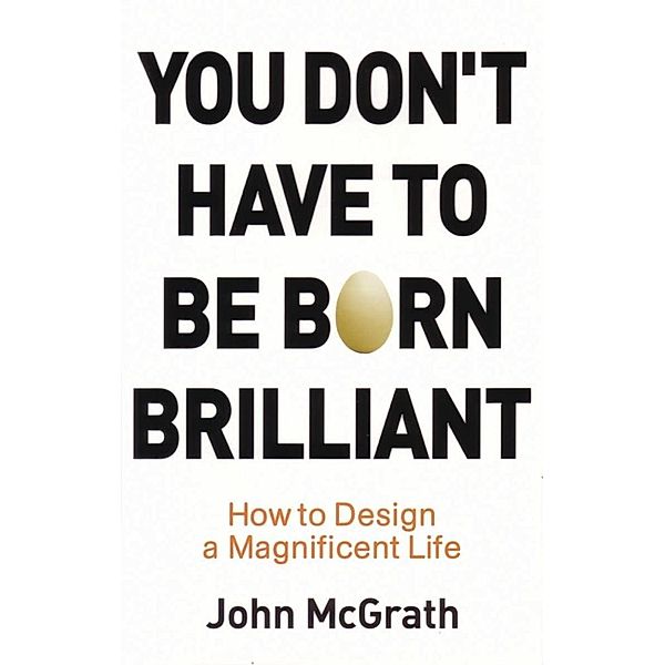 You Don't Have to Be Born Brilliant, John McGrath