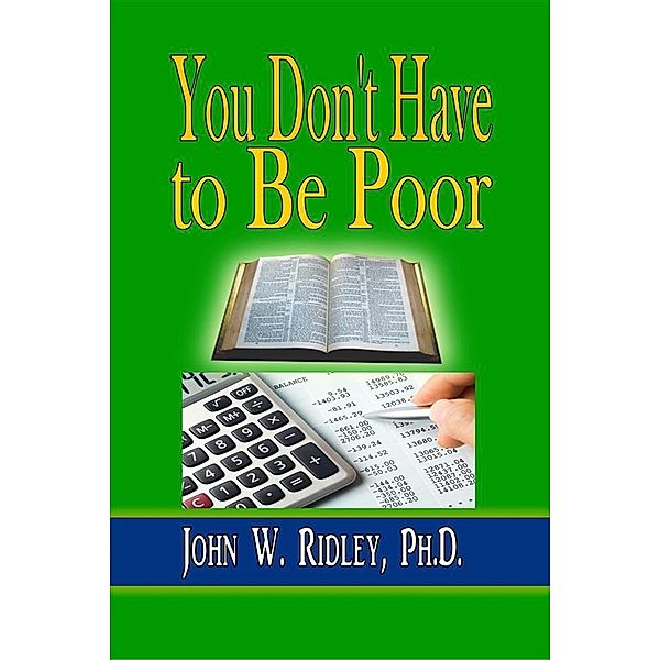 You Don't Have to Be Poor, John W. Ridley
