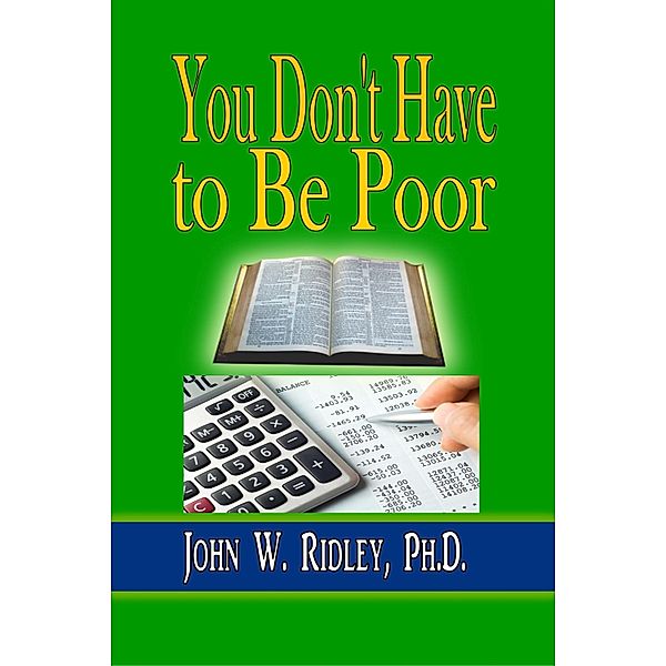 You Don't Have to Be Poor / Revival Waves of Glory Books & Publishing, Ph. D. John W. Ridley
