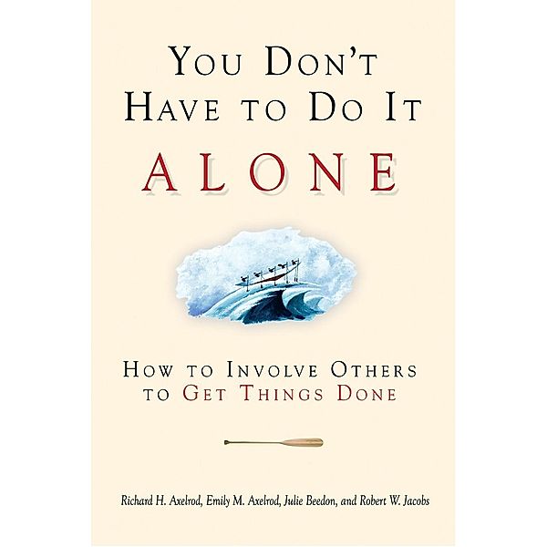 You Don't Have to Do It Alone, Richard H. Axelrod, Emily M. Axelrod, Julie Beedon, Robert W. Jacobs
