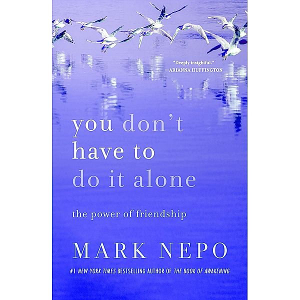 You Don't Have to Do It Alone, Mark Nepo